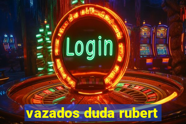 vazados duda rubert